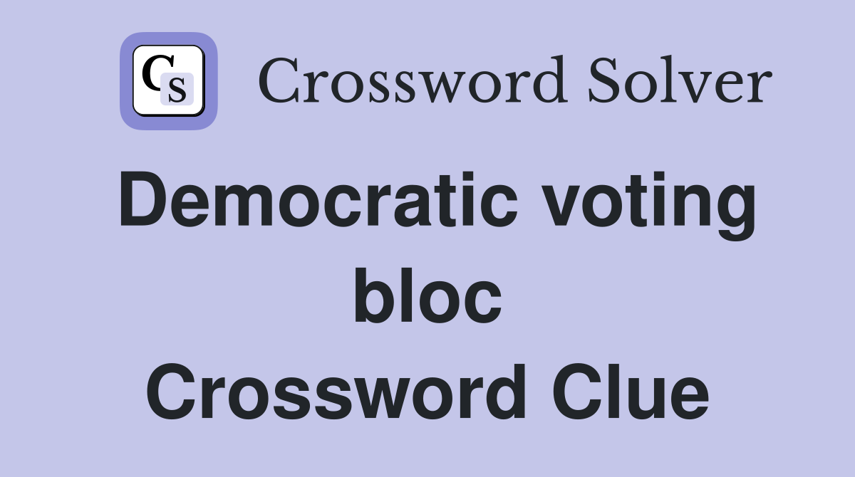 Democratic voting bloc Crossword Clue