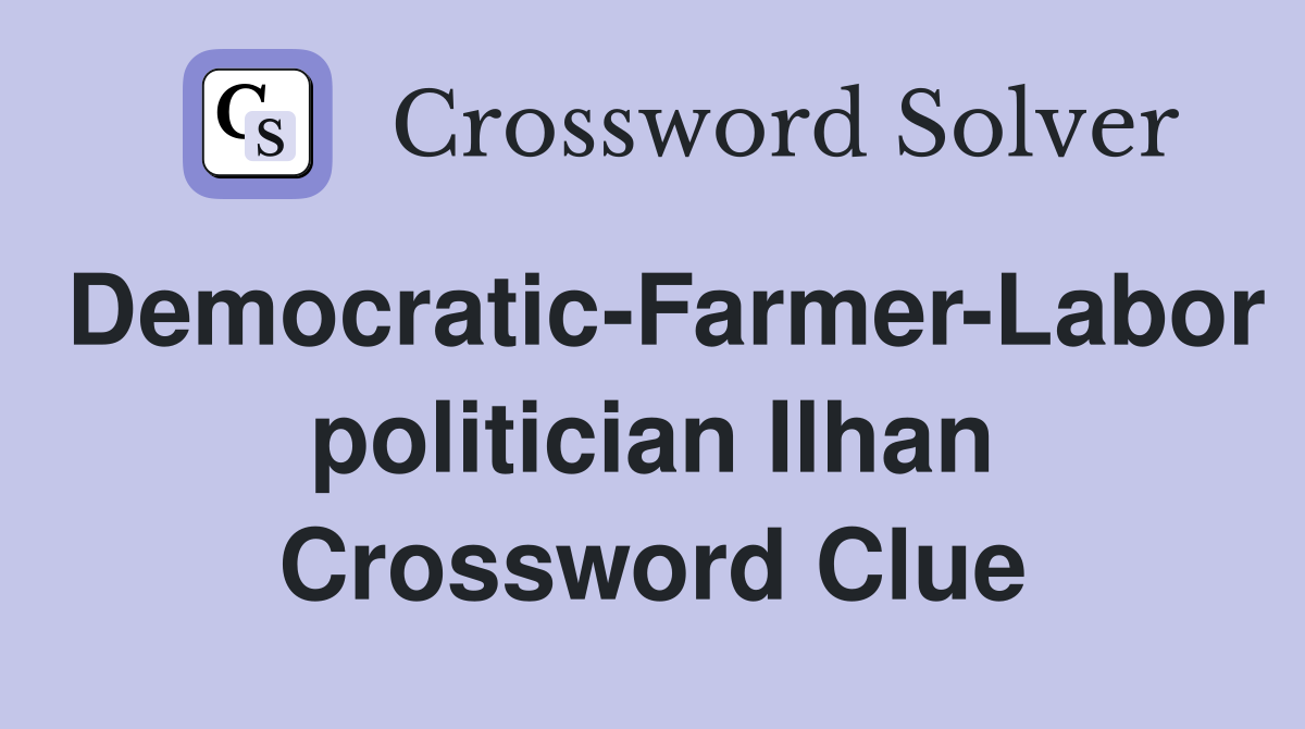 Democratic-Farmer-Labor politician Ilhan Crossword Clue