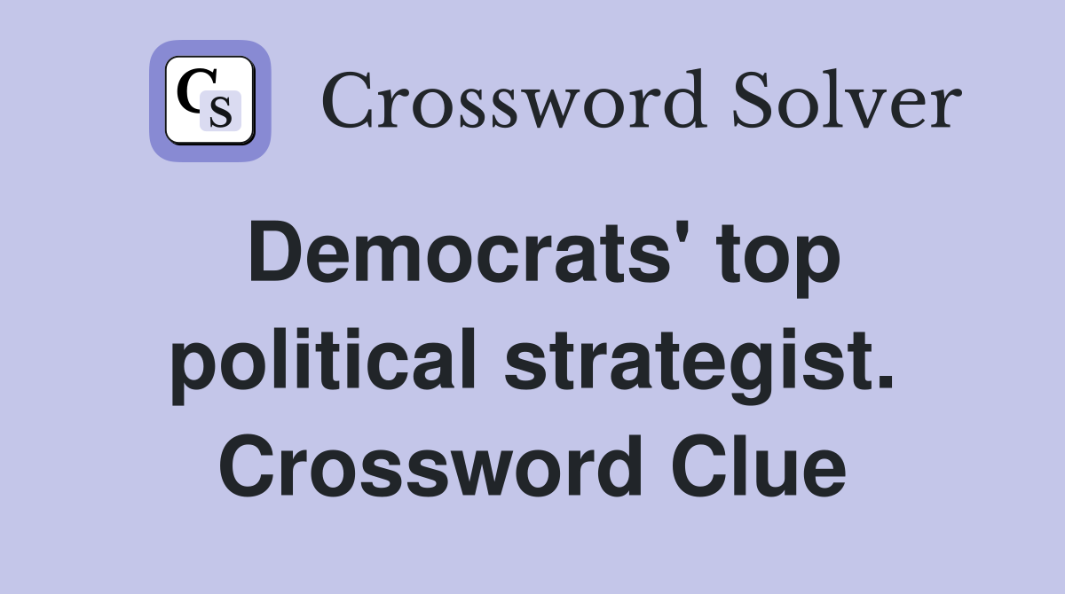 Democrats' top political strategist. Crossword Clue