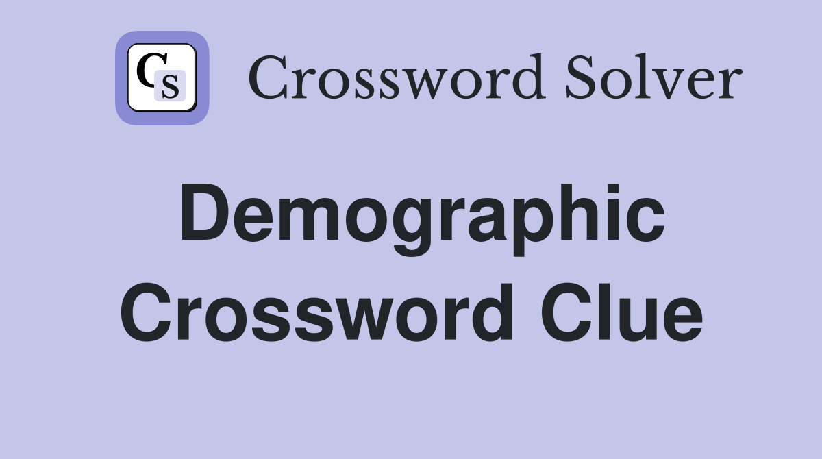 Demographic Crossword Clue