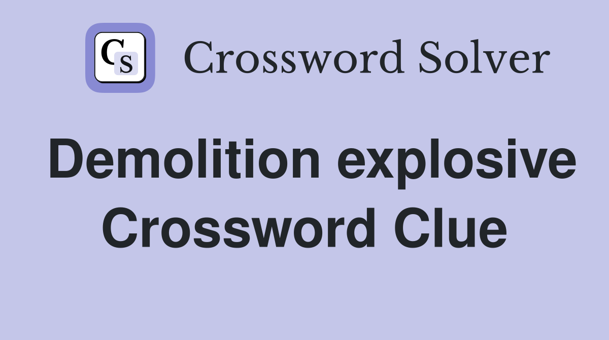 Demolition explosive Crossword Clue