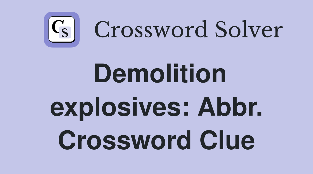 Demolition explosives: Abbr. Crossword Clue