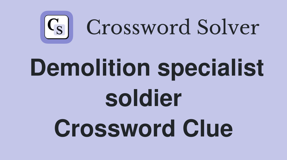 Demolition specialist soldier Crossword Clue
