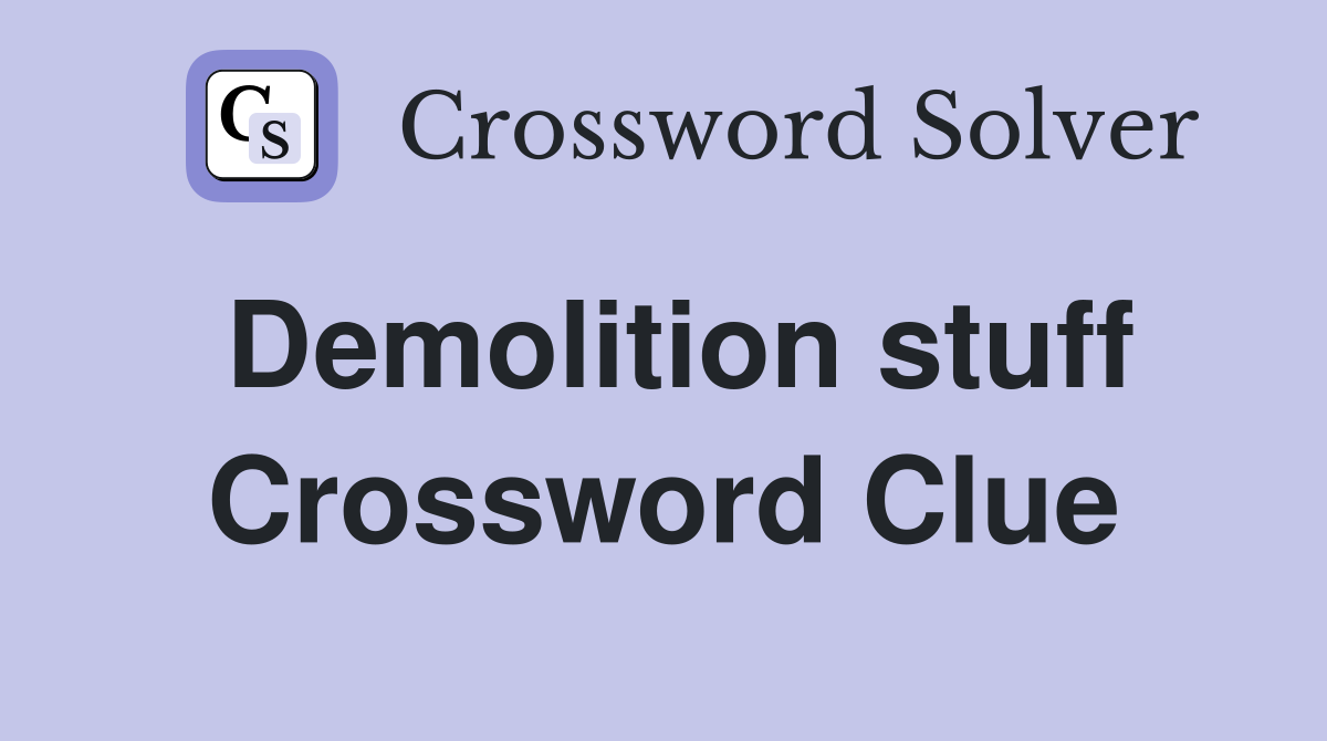Demolition stuff Crossword Clue