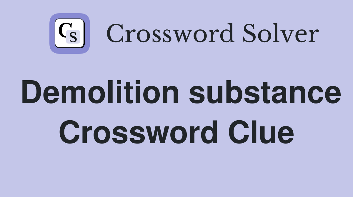 Demolition substance Crossword Clue