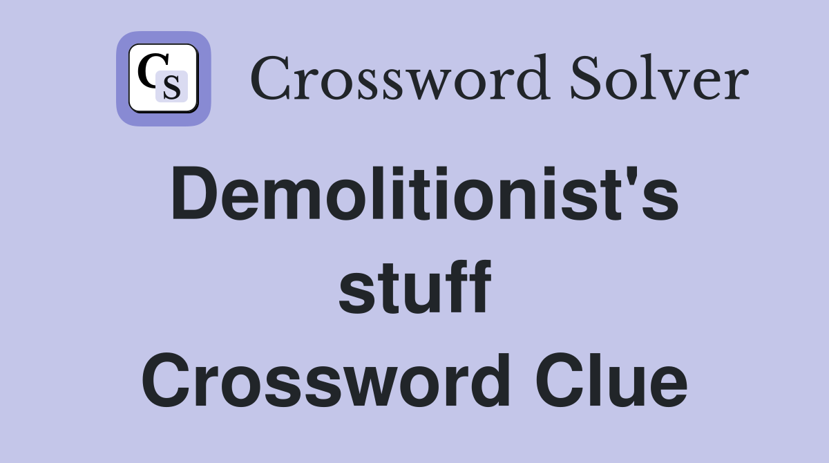 Demolitionist's stuff Crossword Clue