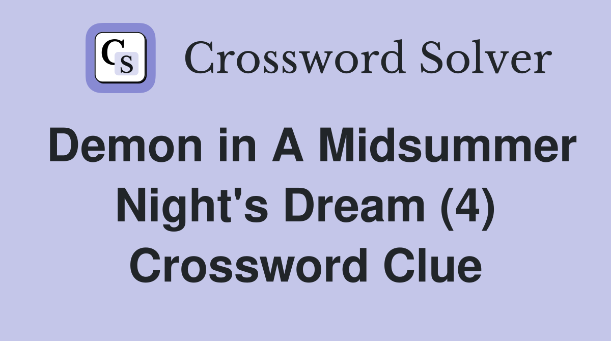 Demon in A Midsummer Night's Dream (4) Crossword Clue