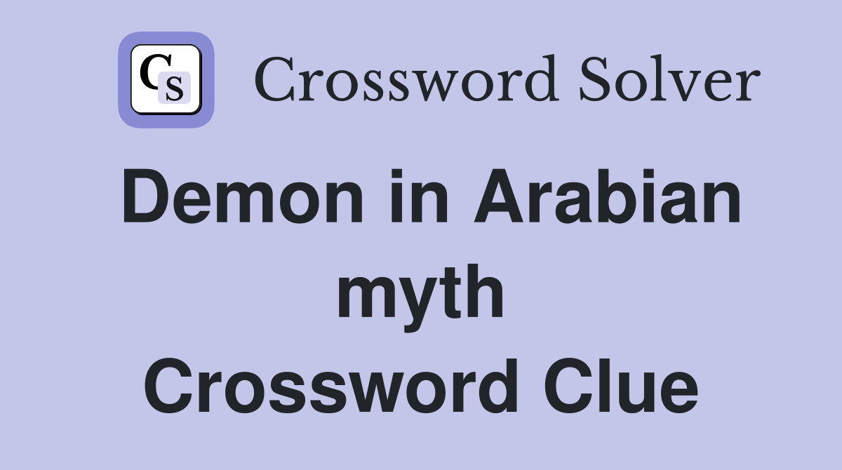 Demon in Arabian myth Crossword Clue