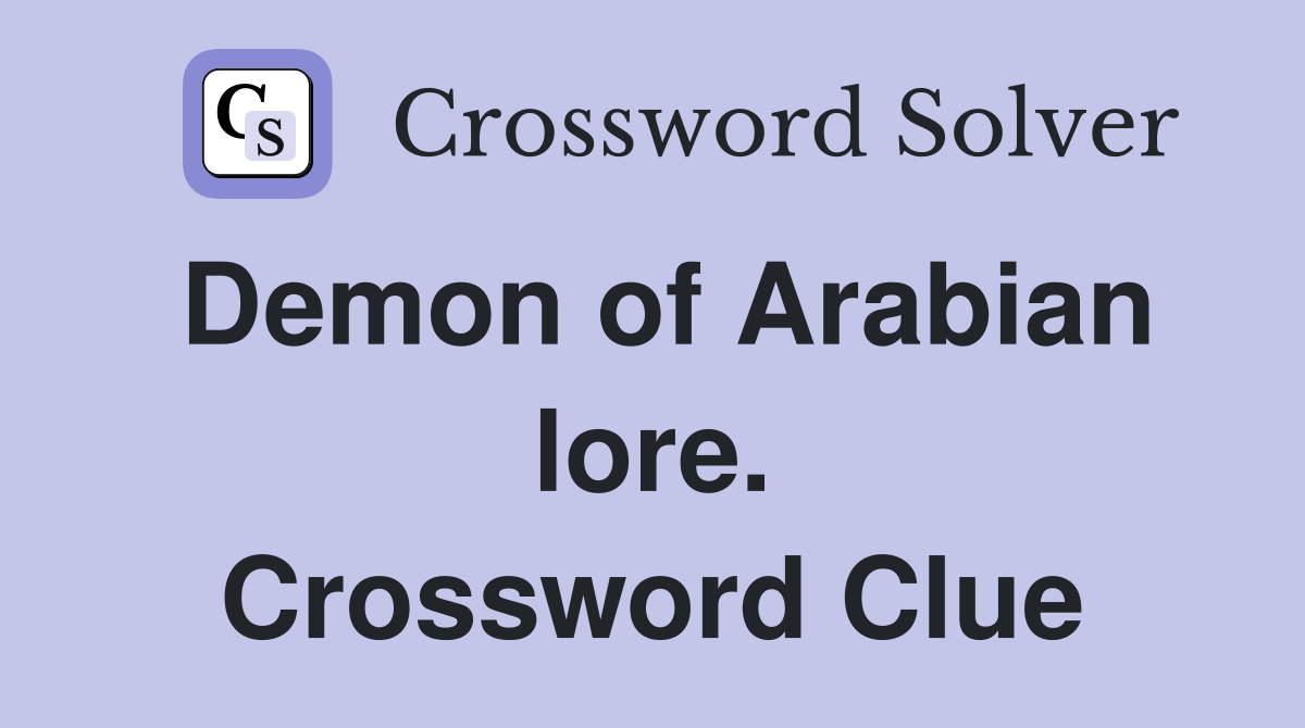 Demon of Arabian lore. Crossword Clue