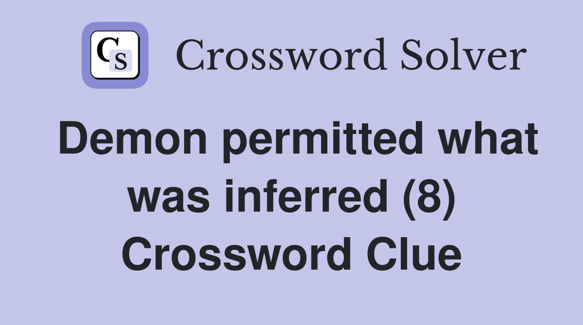 Demon permitted what was inferred (8) Crossword Clue