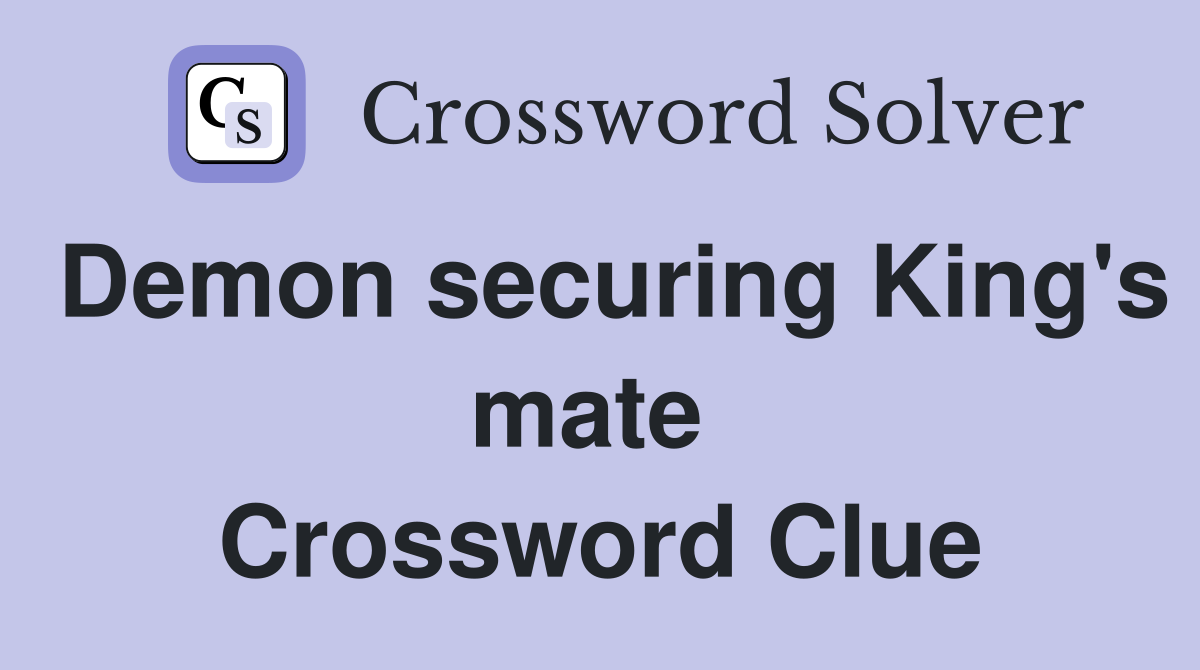 Demon securing King's mate  Crossword Clue