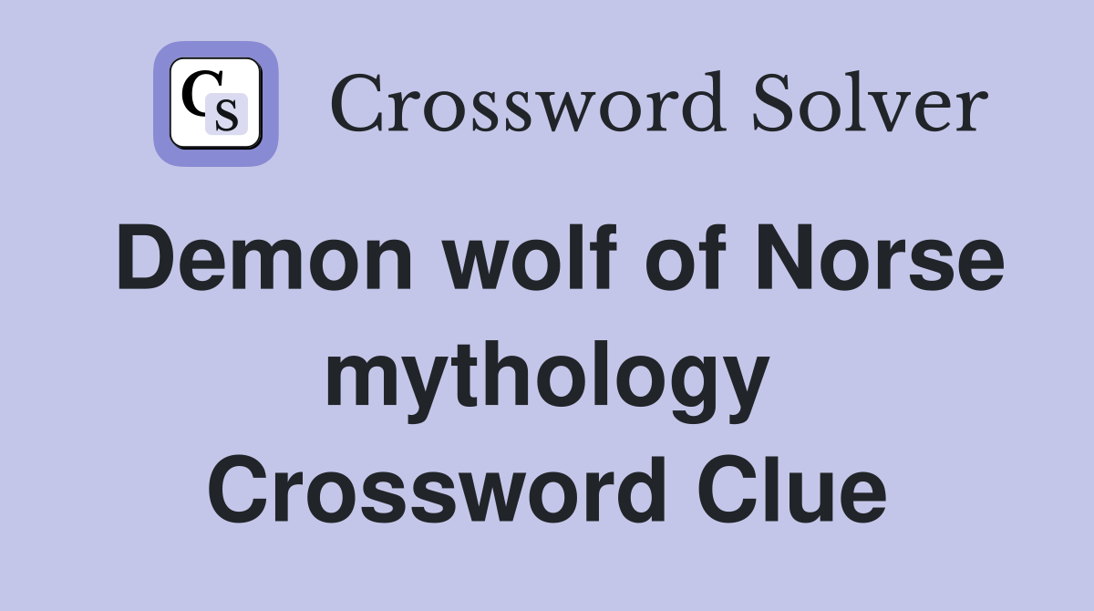 Demon wolf of Norse mythology Crossword Clue