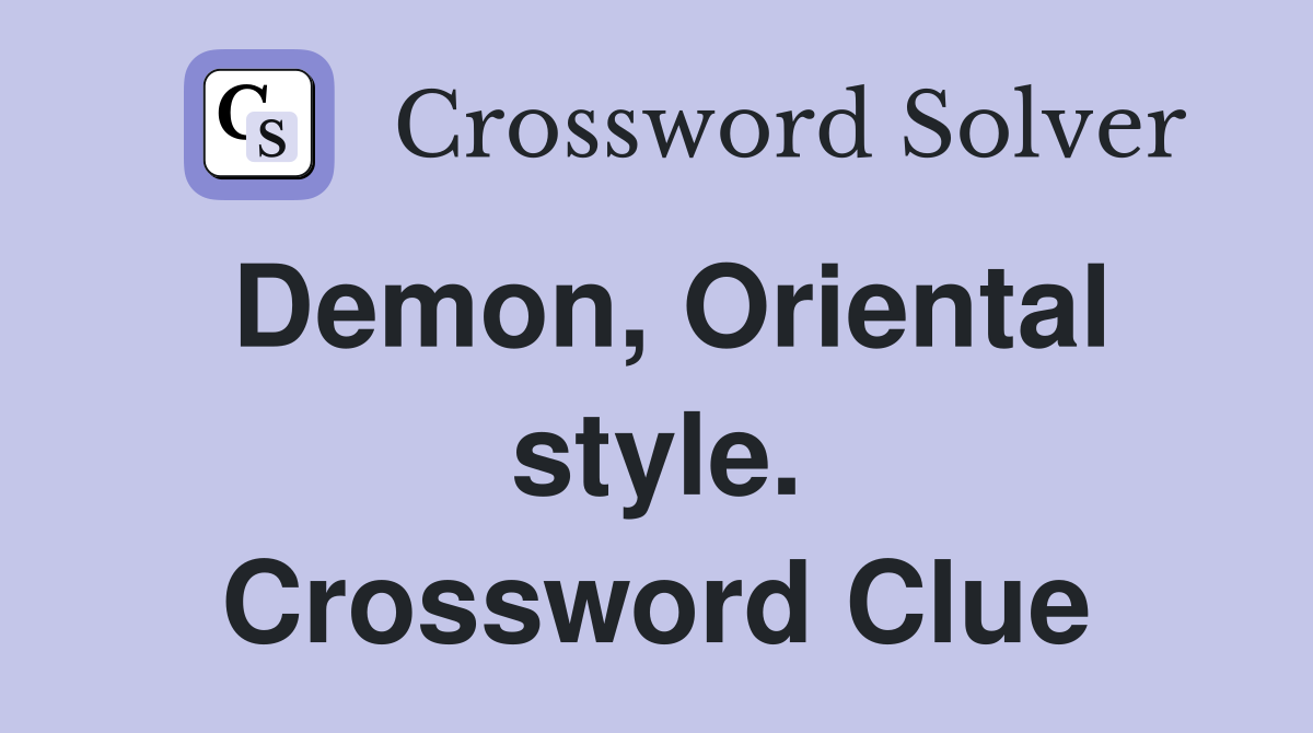 Demon, Oriental style. Crossword Clue