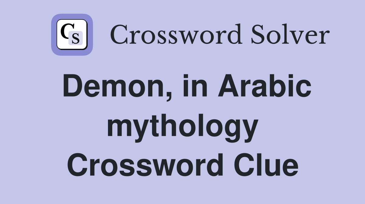 Demon, in Arabic mythology Crossword Clue