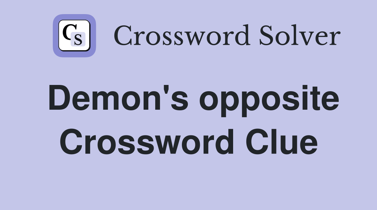 Demon's opposite Crossword Clue