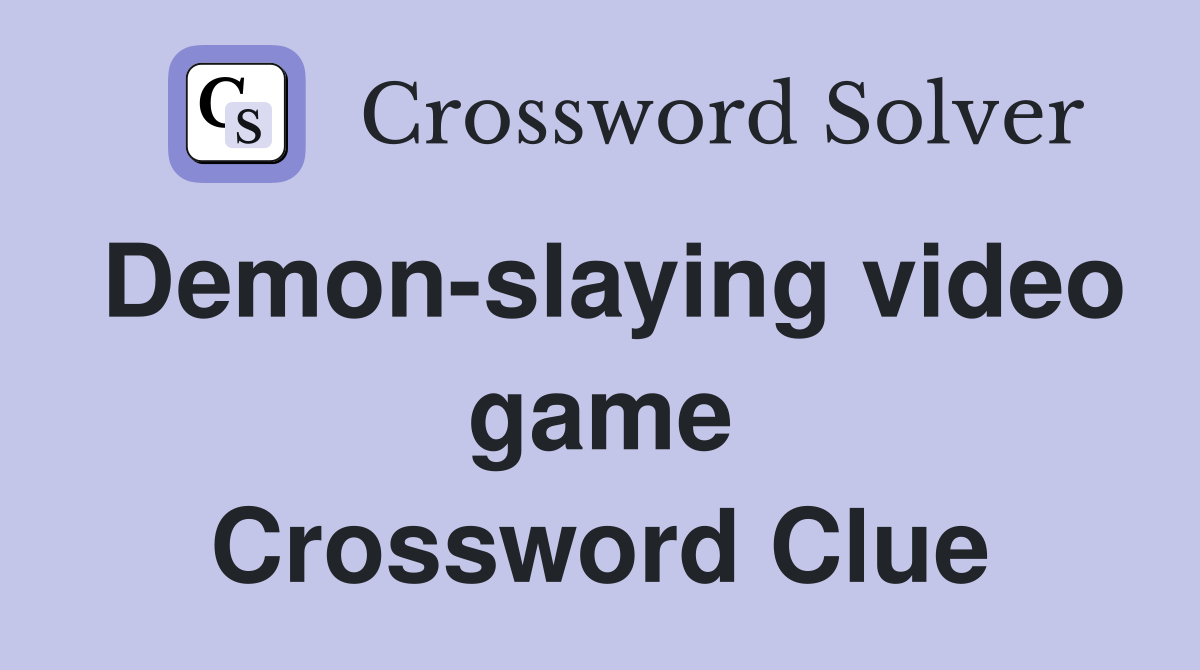Demon-slaying video game Crossword Clue