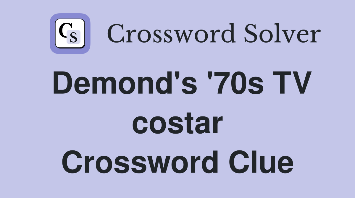 Demond's '70s TV costar Crossword Clue