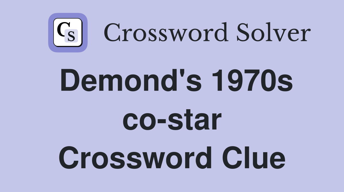 Demond's 1970s co-star Crossword Clue