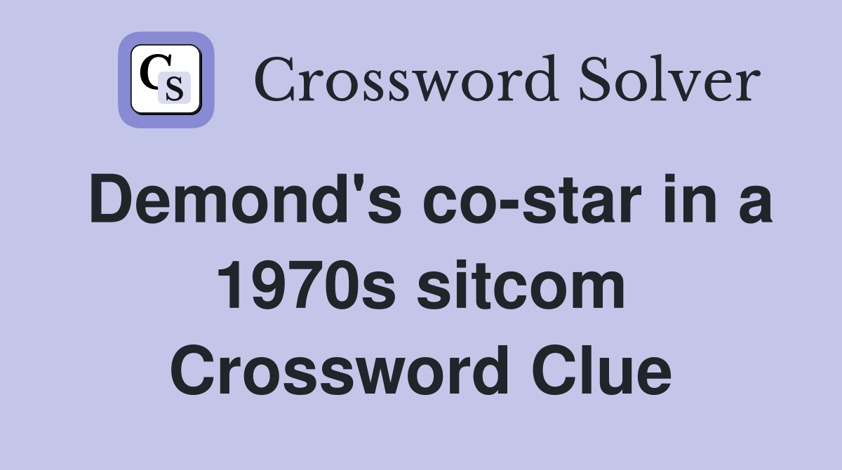 Demond's co-star in a 1970s sitcom Crossword Clue