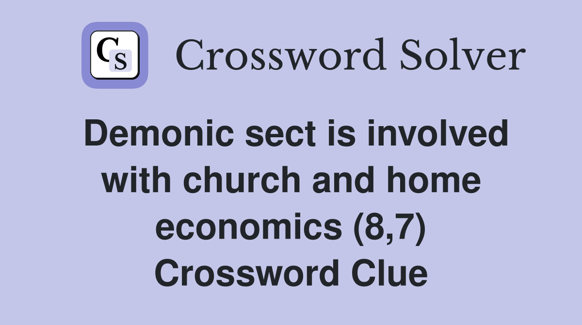 Demonic sect is involved with church and home economics (8,7) Crossword Clue