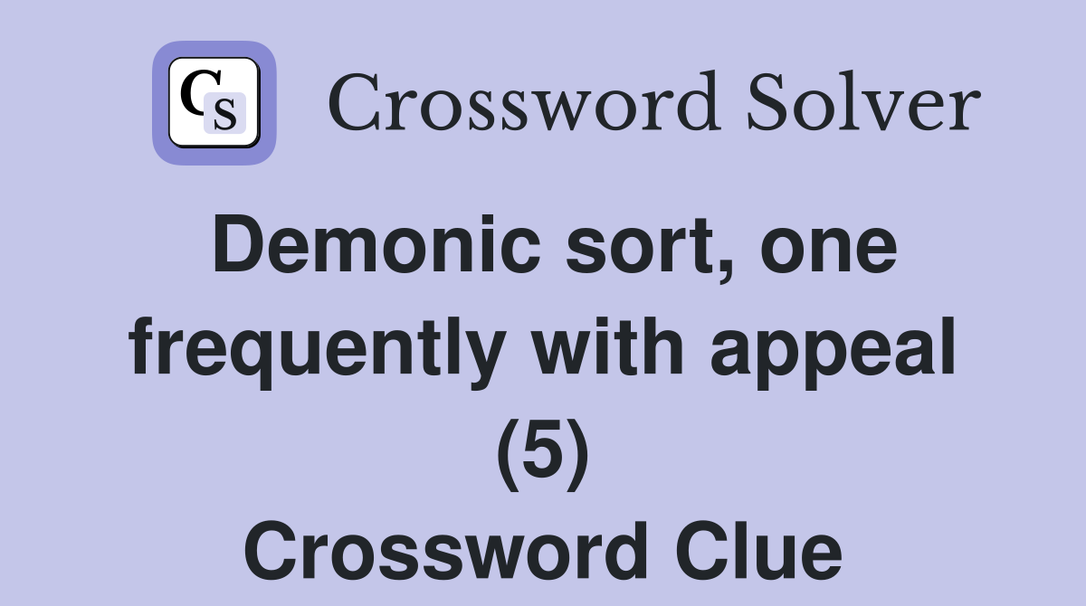 Demonic sort, one frequently with appeal (5) Crossword Clue