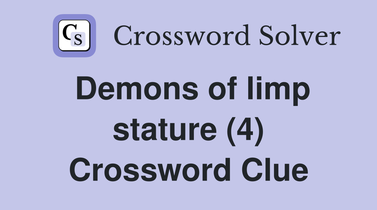 Demons of limp stature (4) Crossword Clue