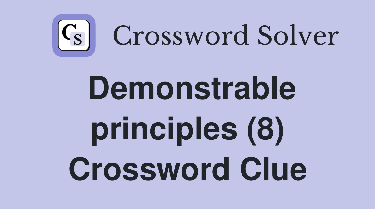 Demonstrable principles (8) Crossword Clue