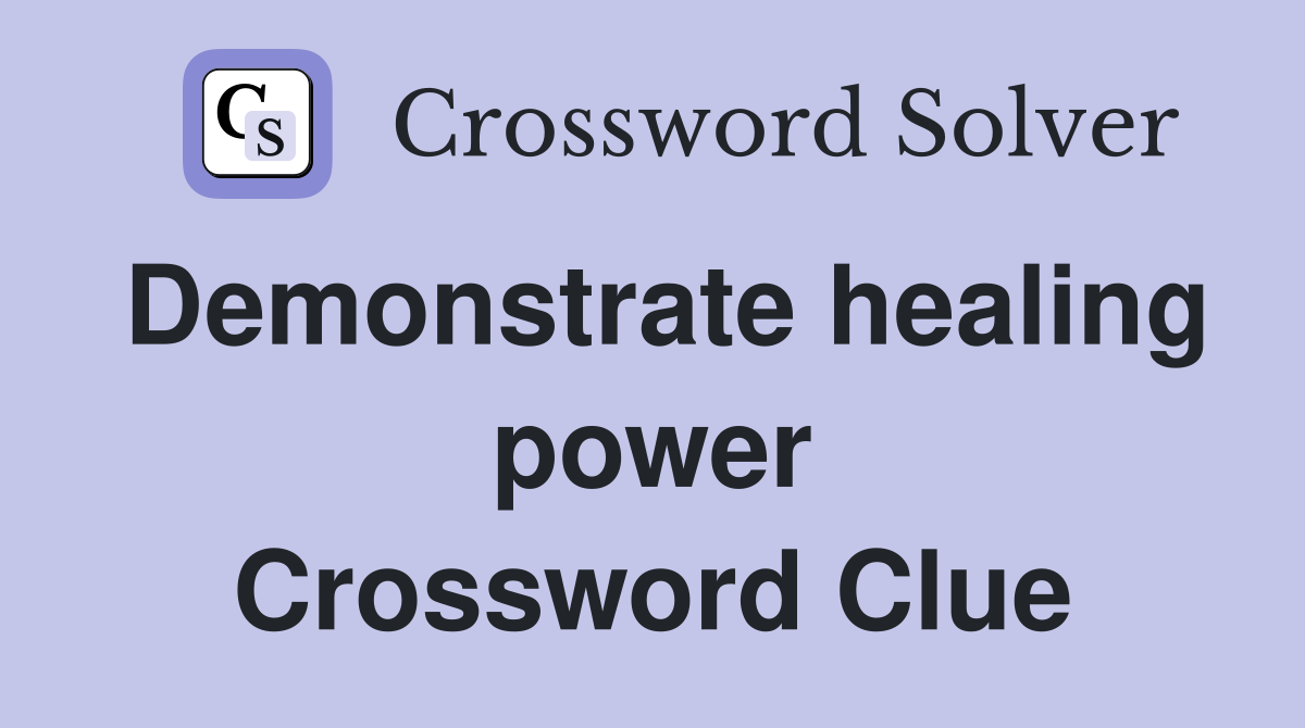 Demonstrate healing power Crossword Clue