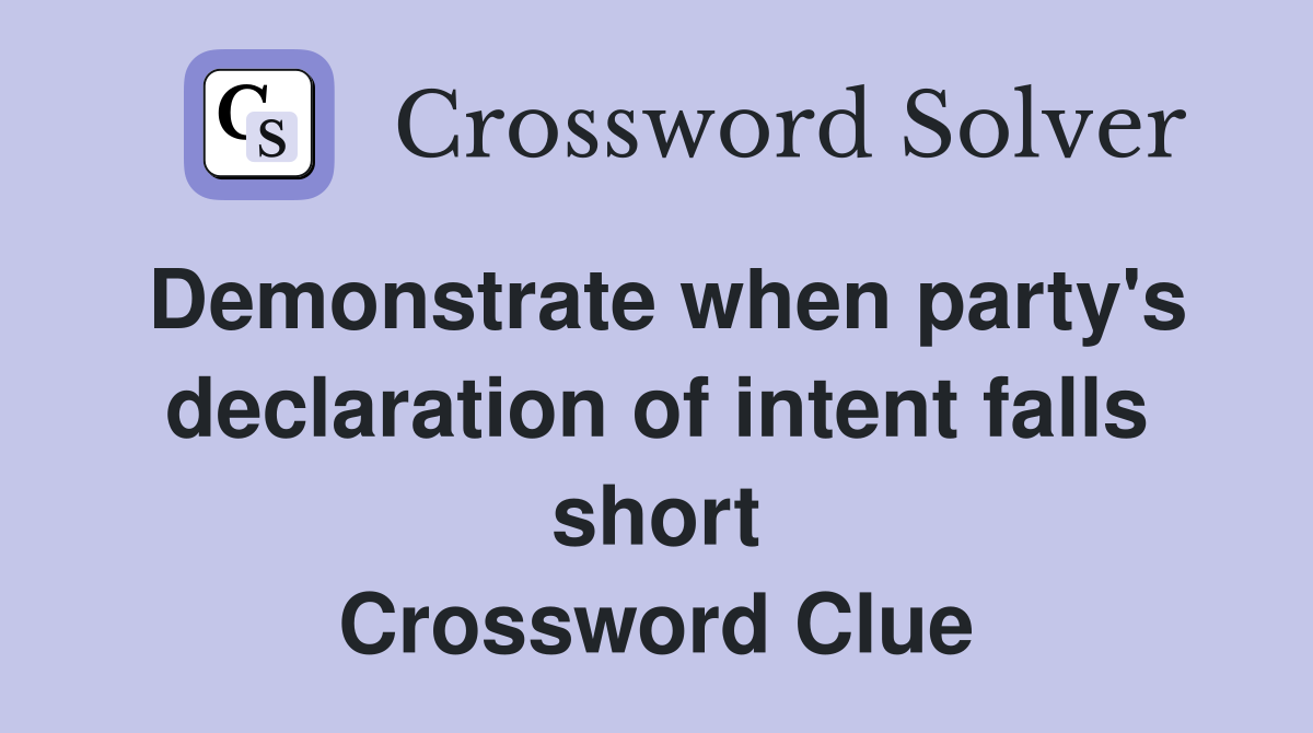 Demonstrate when party's declaration of intent falls short Crossword Clue