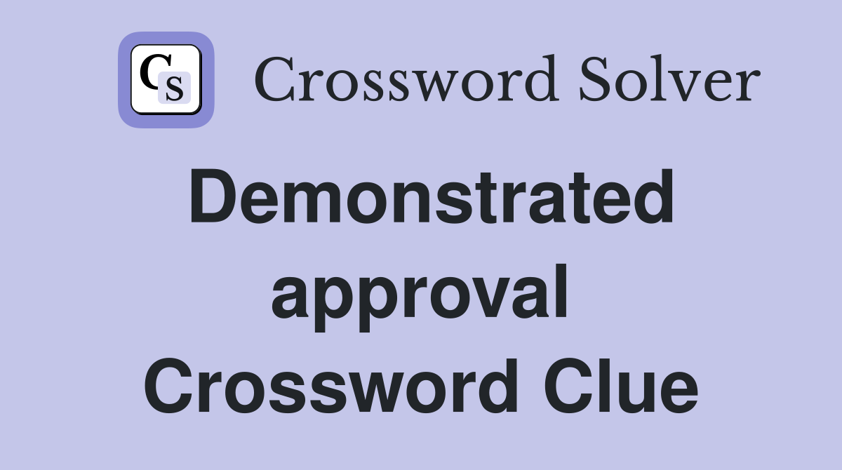 Demonstrated approval Crossword Clue