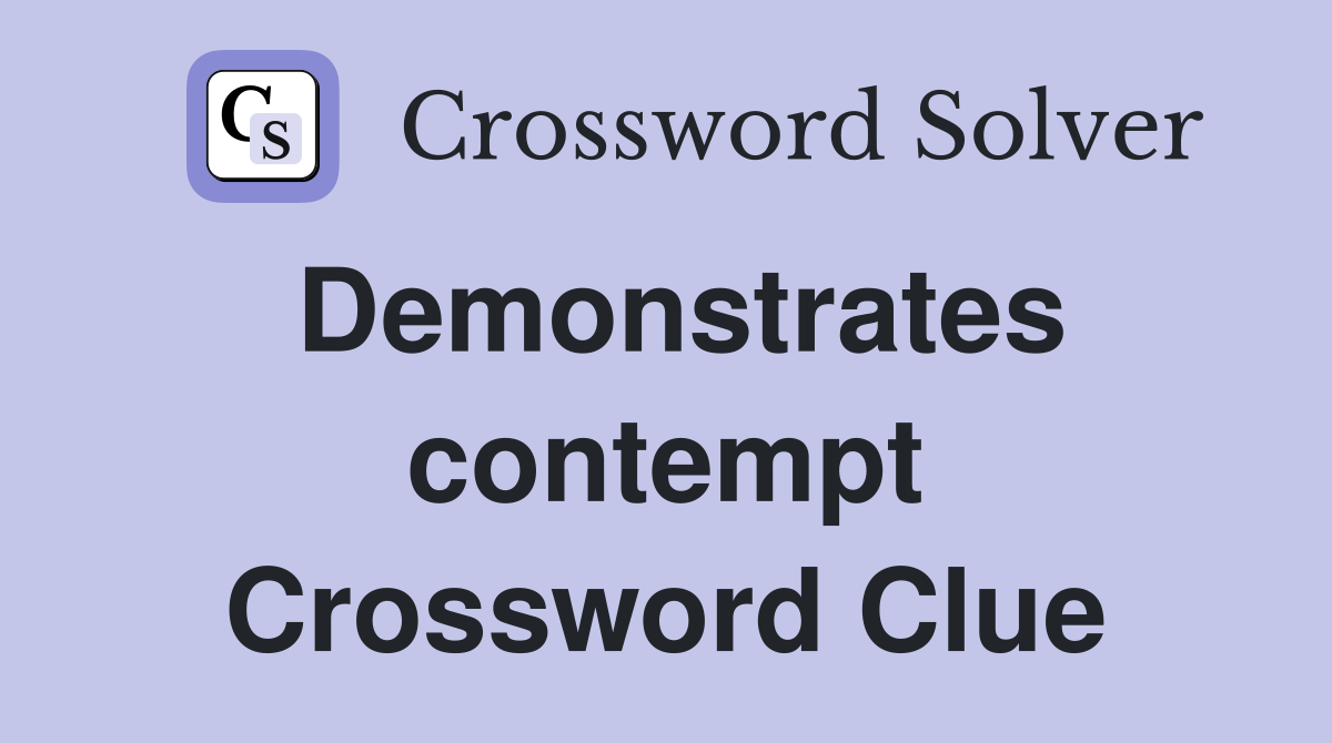 Demonstrates contempt Crossword Clue
