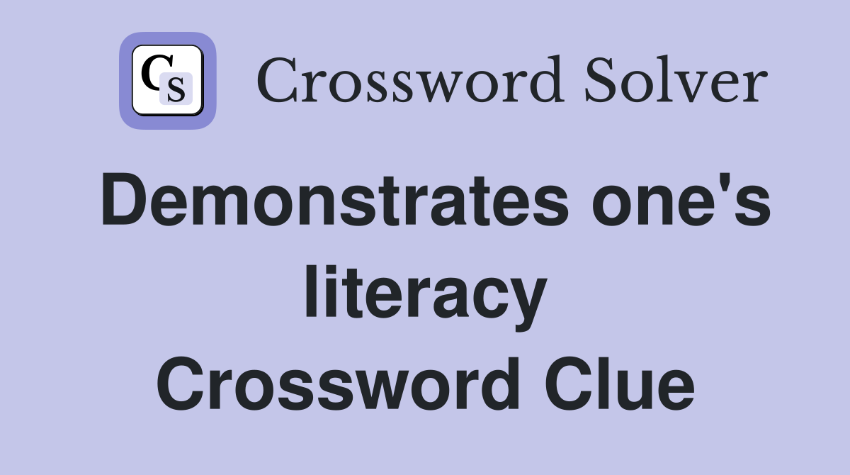 Demonstrates one's literacy Crossword Clue