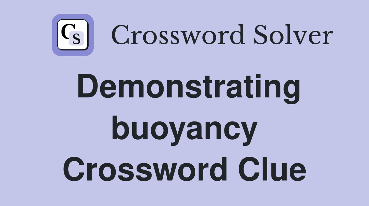 Demonstrating buoyancy Crossword Clue