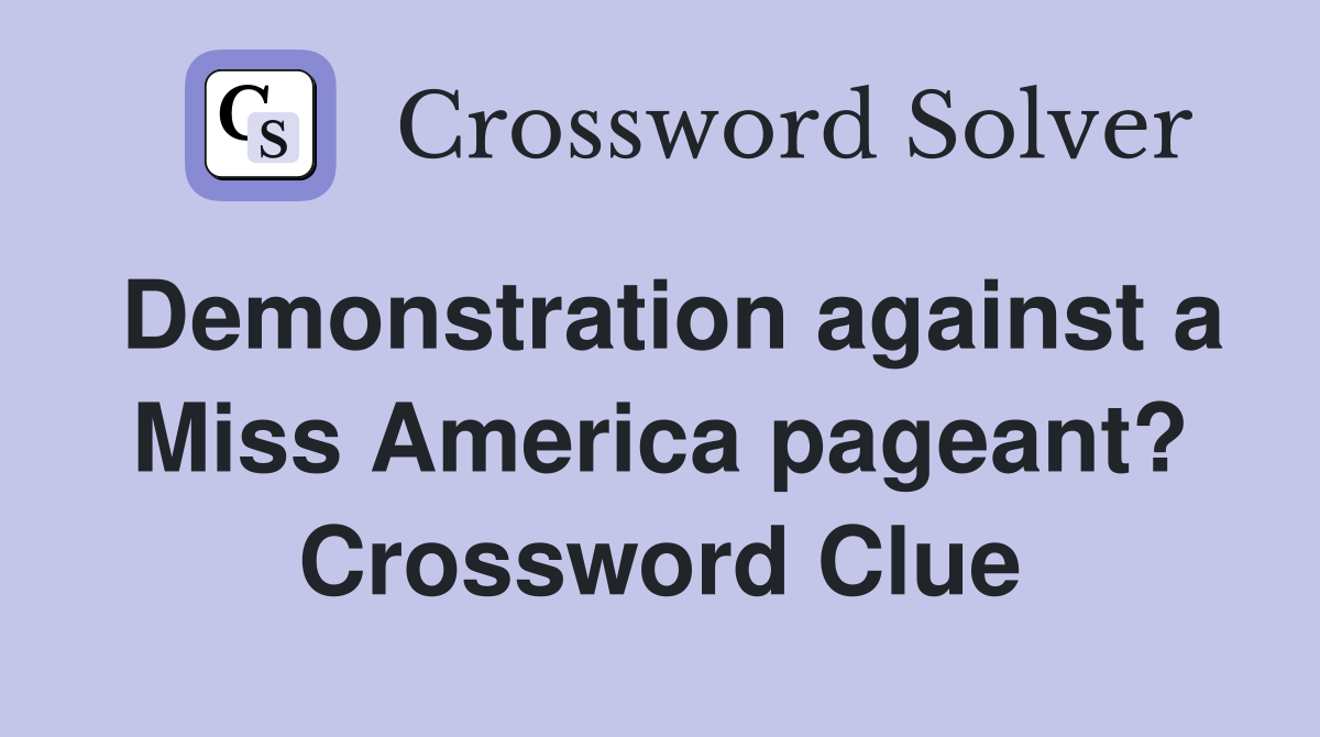 Demonstration against a Miss America pageant? Crossword Clue