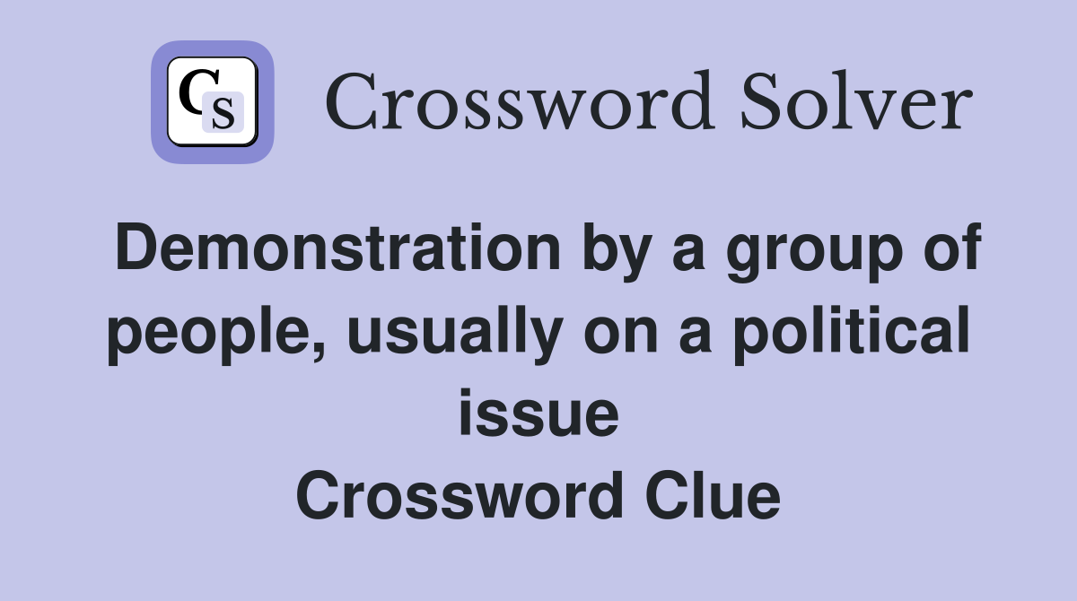 Demonstration by a group of people, usually on a political issue Crossword Clue