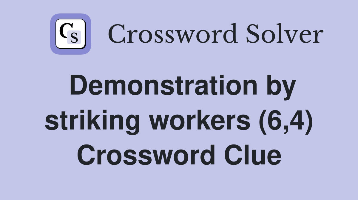 Demonstration by striking workers (6,4) Crossword Clue