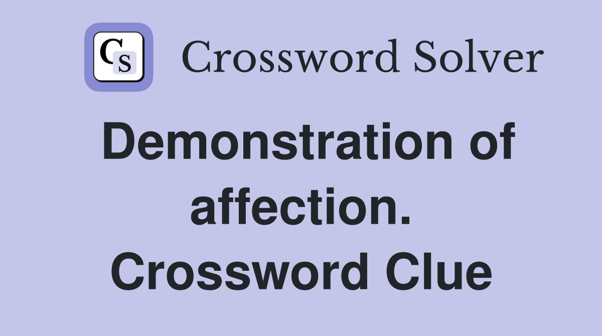 Demonstration of affection. Crossword Clue