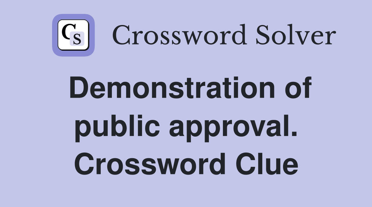 Demonstration of public approval. Crossword Clue