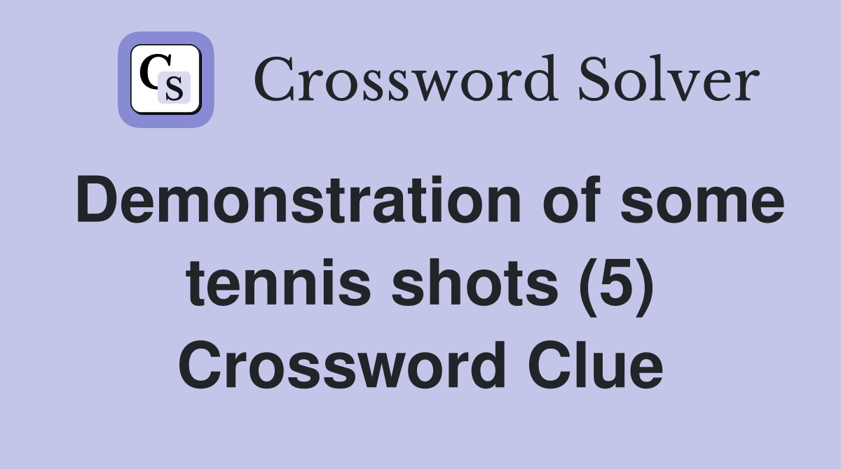 Demonstration of some tennis shots (5) Crossword Clue