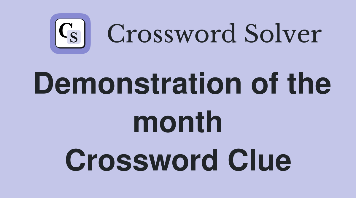 Demonstration of the month Crossword Clue