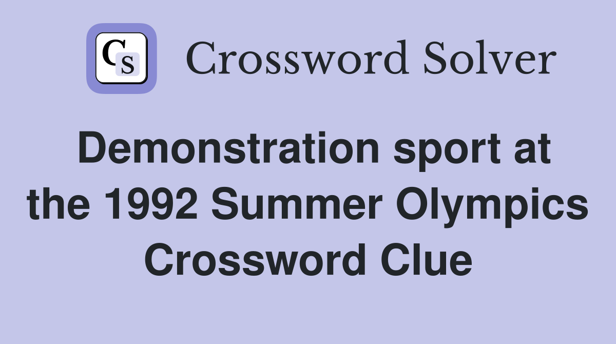 Demonstration sport at the 1992 Summer Olympics Crossword Clue