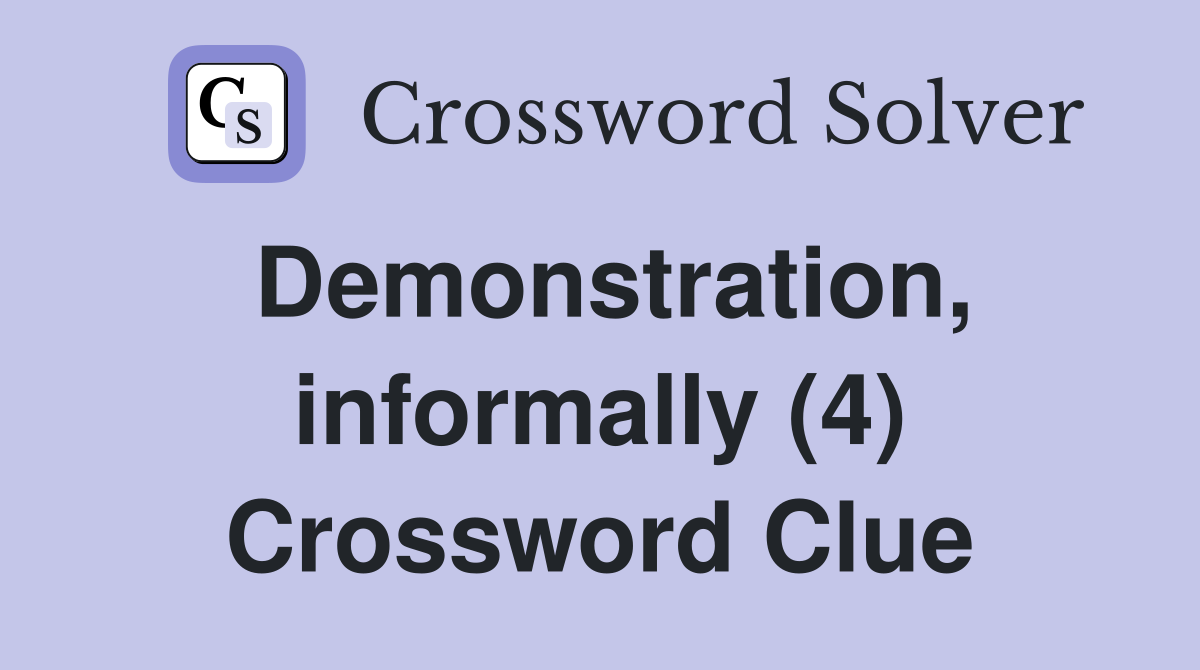 Demonstration, informally (4) Crossword Clue