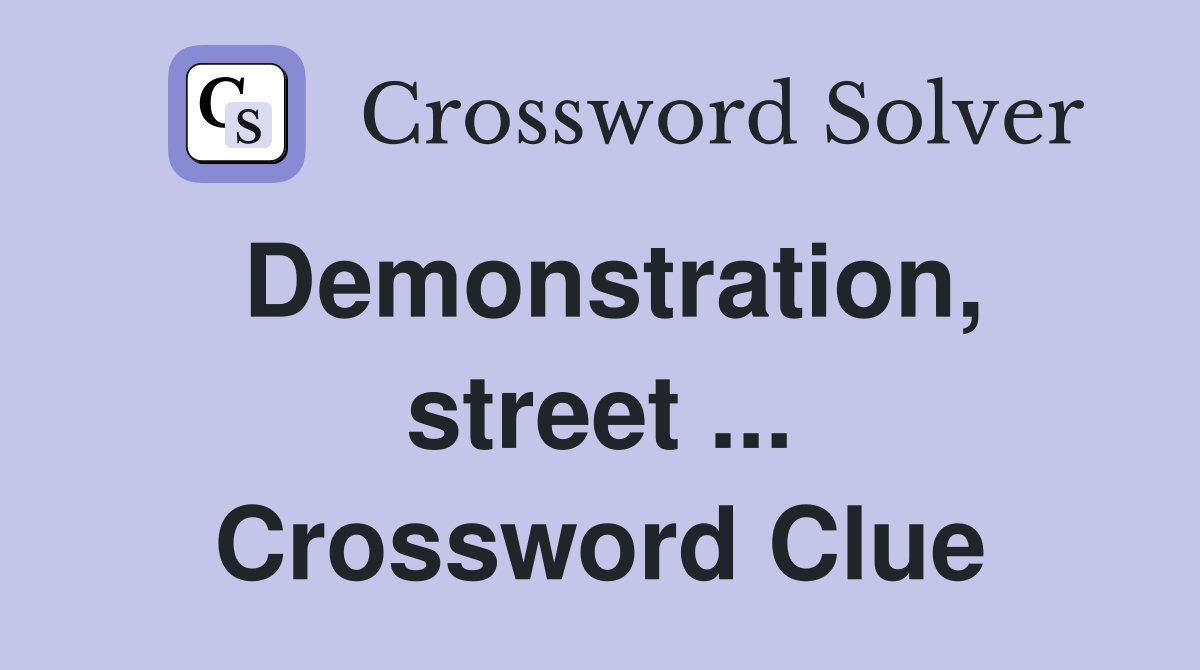 Demonstration, street ... Crossword Clue