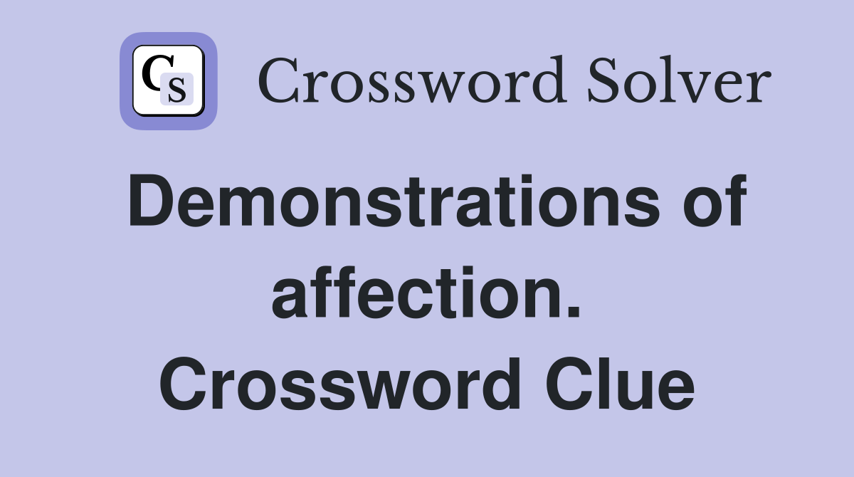 Demonstrations of affection. Crossword Clue