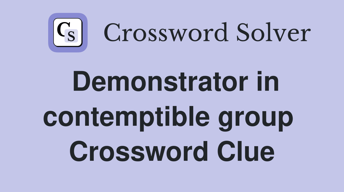 Demonstrator in contemptible group  Crossword Clue