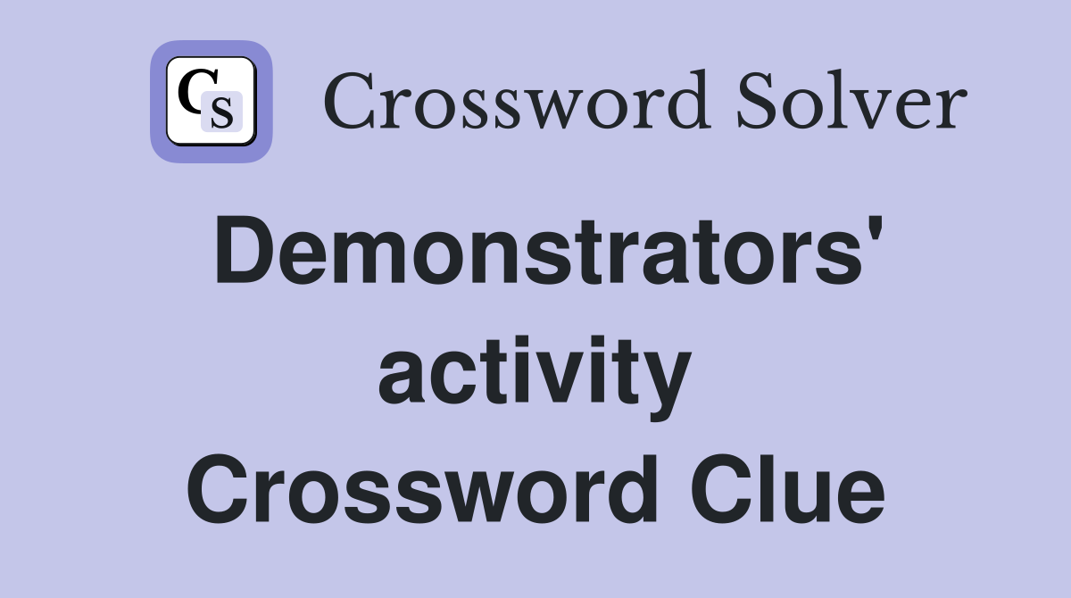 Demonstrators' activity Crossword Clue