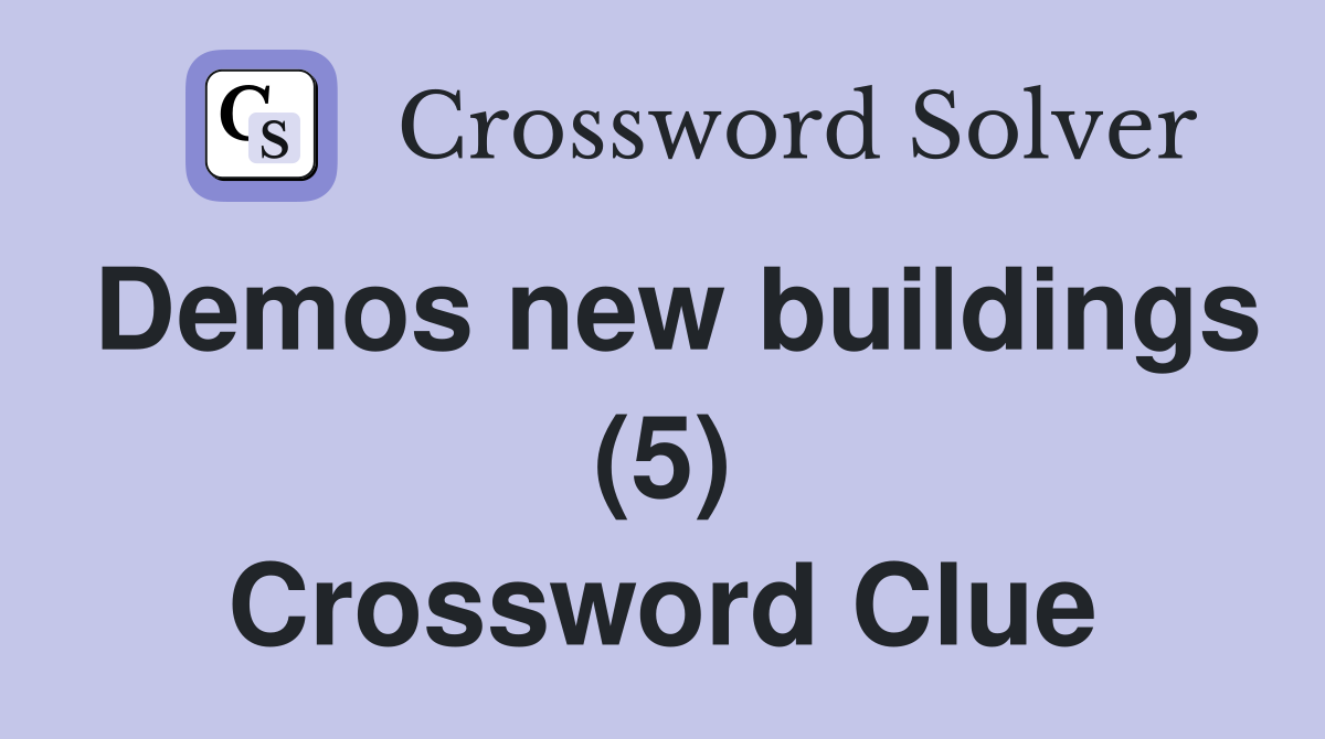 Demos new buildings (5) Crossword Clue
