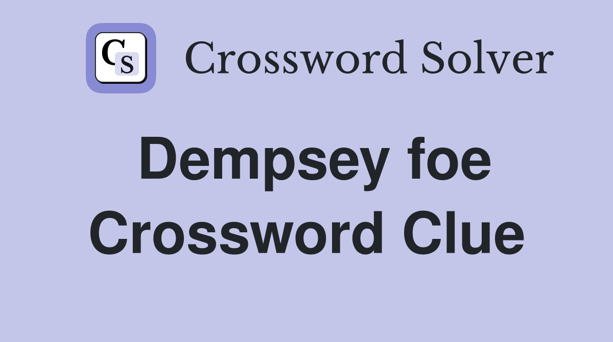 Dempsey foe Crossword Clue