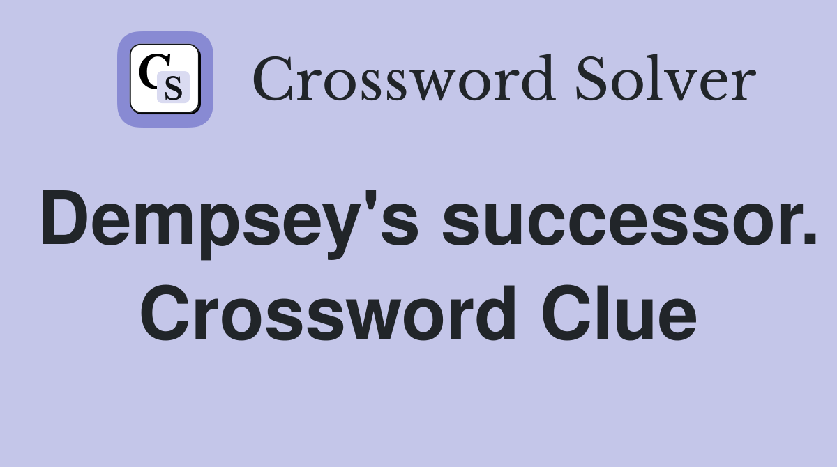 Dempsey's successor. Crossword Clue
