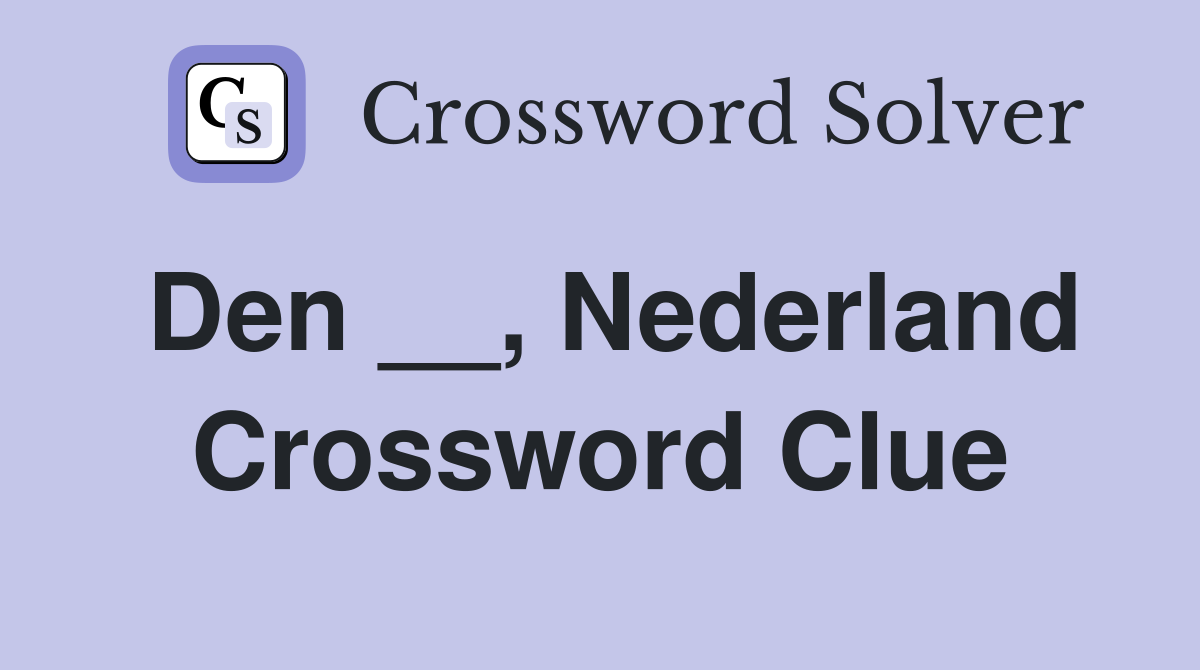Den __, Nederland Crossword Clue